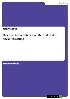 Das qualitative Interview. Methoden der Sozialforschung Janine Betz