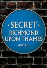 Andy Bull Secret Richmond upon Thames (Tascabile) Secret