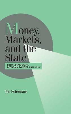 Money, Markets, and the State Social Democratic Economic Policies since 1918