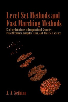 Level Set Methods and Fast Marching Methods: Evolving Interfaces in Computation,