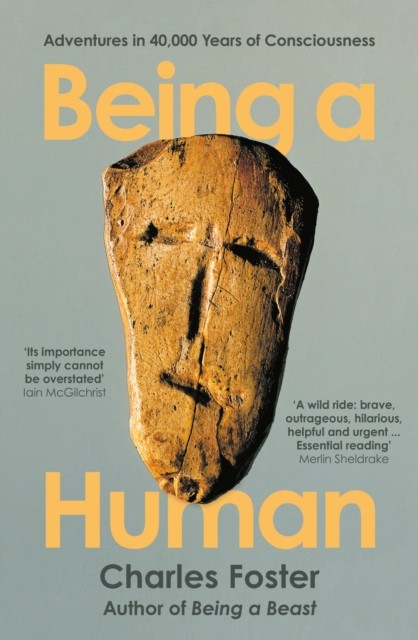 Being a Human: Adventures in 40000 Years by Charles Foster (PB 2022) - Image 3