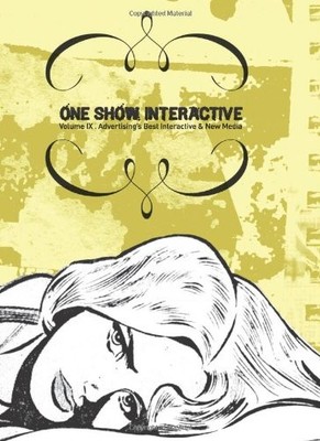 ONE SHOW INTERACTIVE, VOLUME IX: ADVERTISING'S BEST By One Club **Excellent**
