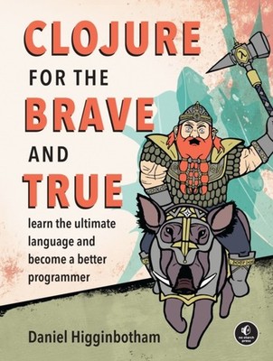 Clojure For The Brave And True by Daniel Higginbotham PAPERBACK 9781593275914