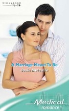A Marriage Meant to Be (Medical Romance) (Mills & Boon Medical), Josie Metcalfe,
