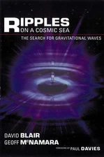 RIPPLES ON A COSMIC SEA: THE SEARCH FOR GRAVITATIONAL By David Blair & Geoff