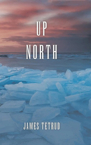 James Tetrud | Up North | Buch | Englisch (2020) | Gebunden | AuthorHouse-image