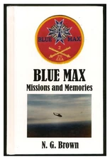 Blue Max : Missions and Memories by N. G. Brown HC 2006 Helicopter Gunship VN