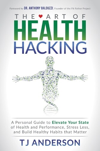 Thumbnail - Tj Anderson The Art Of Health Hacking (taschenbuch) (us Import)