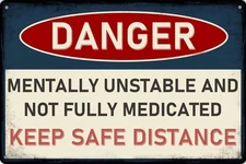 Funny Vintage Tin Metal Signs Danger Mentally Unstable And Not Fully Medicat