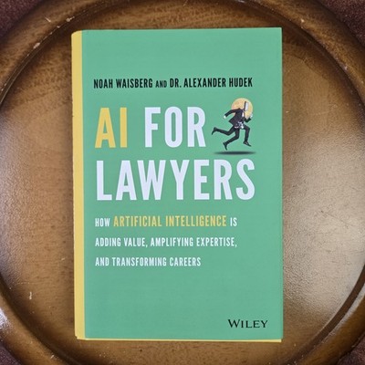 AI for Lawyers: 2021 John Wiley & Sons Hardcover Noah Waisberg & Alexander Hudek
