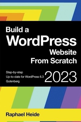 Raphael Heide Build a WordPress Website From Scratch (Taschenbuch) (US IMPORT)