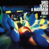 Shed Seven - A Maximum High - Vinyl Record - F600Z