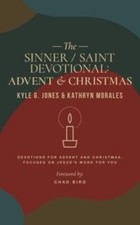 The Sinner / Saint Devotional: Advent and Chri... 9781956658002 by Jones, Kyle G