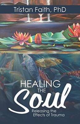 Healing the Soul: Releasing the Effects of Trauma                              