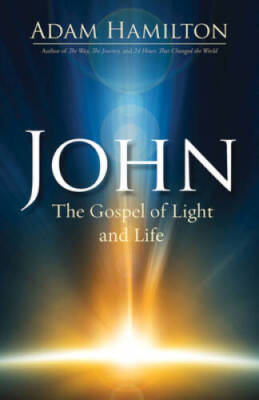 John: The Gospel of Light and Life - Paperback By Hamilton, Adam - GOOD