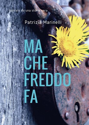 Ma che freddo fa	 di Patrizia Marinelli,  2016,  Youcanprint
