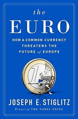 The Euro: How a Common Currency Threatens the Future of Europe .