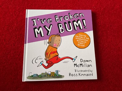 I ve Broken My Bum - Dawn McMillan Hardback Book - Brand New