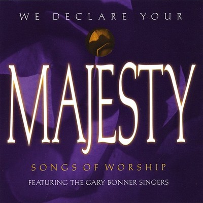 We Declare Your Majesty