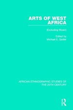 Arts of West Africa: (Excluding Music) (African Ethnographic Stu