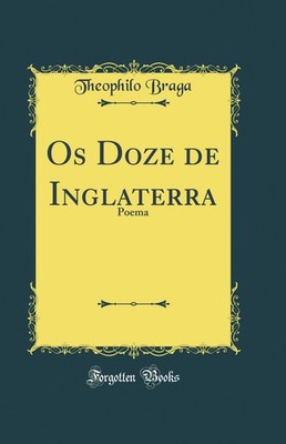 Os Doze de Inglaterra: Poema (Classic Reprint)
