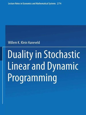 Willem K. Klein Haneveld | Duality in Stochastic Linear and Dynamic Programming