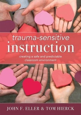 Trauma-Sensitive Instruction: Creating a Safe and Predictable Classroom Environm