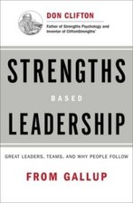 Strengths Based Leadership: Great Leaders, Teams, and Why P -