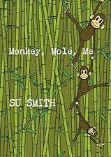 Monkey, Mole, Me,Smith, Su Su Smith,