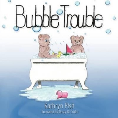 Bubble Trouble Kathryn Pish Paperback Author Solutions Inc