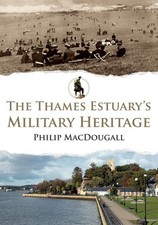 The Thames Estuary's Military Heritage by Philip MacDougall (English) Paperback 
