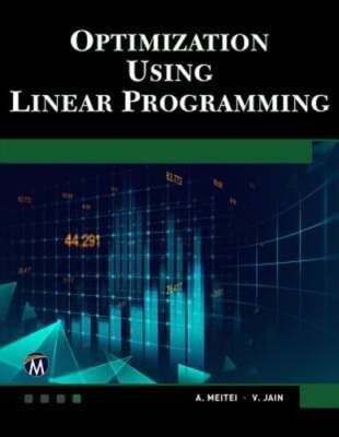 Optimization Using Linear Programming by A J Metei: New