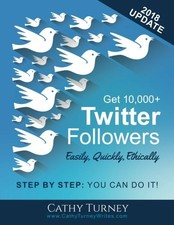 GET 10,000+ TWITTER FOLLOWERS - EASILY, QUICKLY, By Cathy Turney **Excellent**