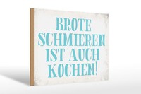 Holzschild Spruch 30X20 Cm Brote Schmieren Ist Auch Kochen Schild Wooden Sign