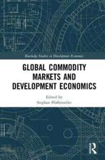 Global Commodity Markets and Development Economics by Stephan Pfaffenzeller: New