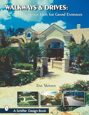 Walkways and Drives : Design Ideas for Making Grand Entrances by Tina Skinner...