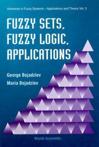 Advances in Fuzzy Systems: Applications and Theory Ser.: Fuzzy Sets ...