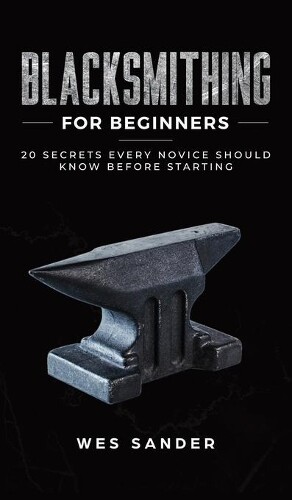 Thumbnail - Wes Sander Blacksmithing For Beginners (gebundene Ausgabe) (us Import)