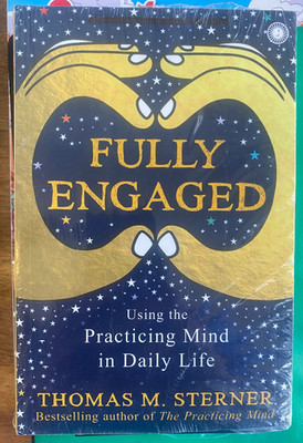 Fully Engaged, Thomas M. Sterner,  Paperback Using the Practicing Mind in Daily