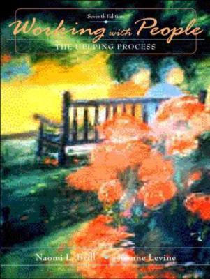 Working with People: The Helping Process [7th Edition]