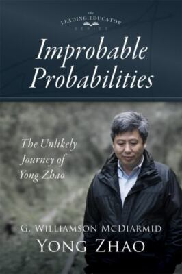Improbable Probabilities : The Unlikely Journey of Yong Zhao, Paperback by Mc...