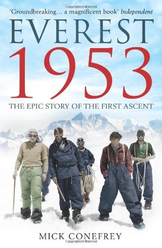 Everest 1953: The Epic Story of the First Ascent By Mick Conefr .9781780742304