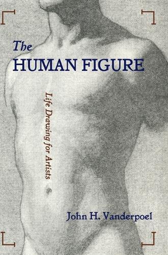 John H Vanderpoel John H. Vanderpoel The Human Figure (Copertina rigida)