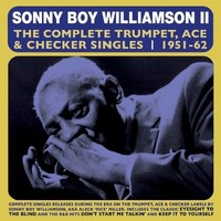 Sonny Boy Williamson Ii.: Sonny Boy Williamson Ii.: The Complete Trumpet, Ace &
