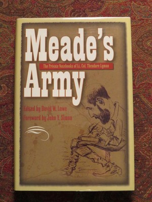 MEADE'S ARMY - THE PRIVATE NOTEBOOKS OF Lt. COL THEODORE LYMAN - DJ IN BRODART