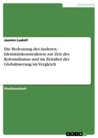 Die Bedeutung Des Anderen - IdentitäTskonstruktion Zur Zeit Des Kolonialismus Un