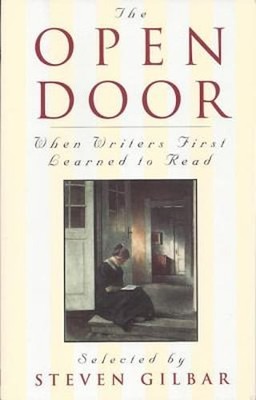 The Open Door: When Writers First Learned to Read by Steven Gilbar: Used