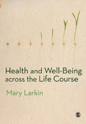 Mary Larkin Health and Well-Being Across the Life Course (Taschenbuch)