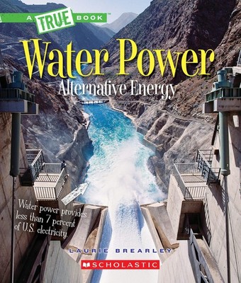 Water Power: Energy from Rivers, Waves, and Tides (A True Book: Alternative ...