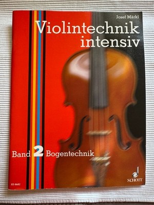 Violintechnik intensiv Band 2 Bogentechnik Schott ED 8682 Josef Märkl